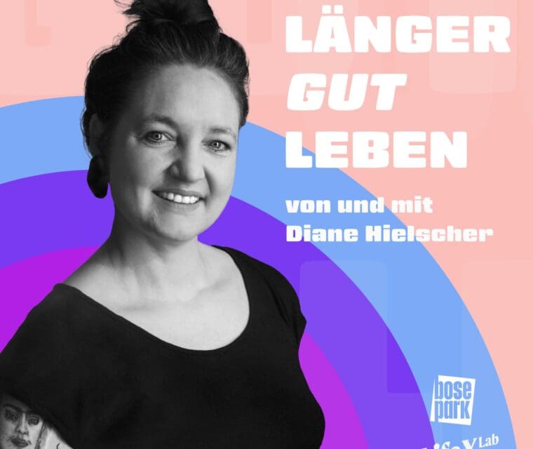 Podcast Cover LÄNGER GUT LEBEN mit Diane Hielscher | BosePark